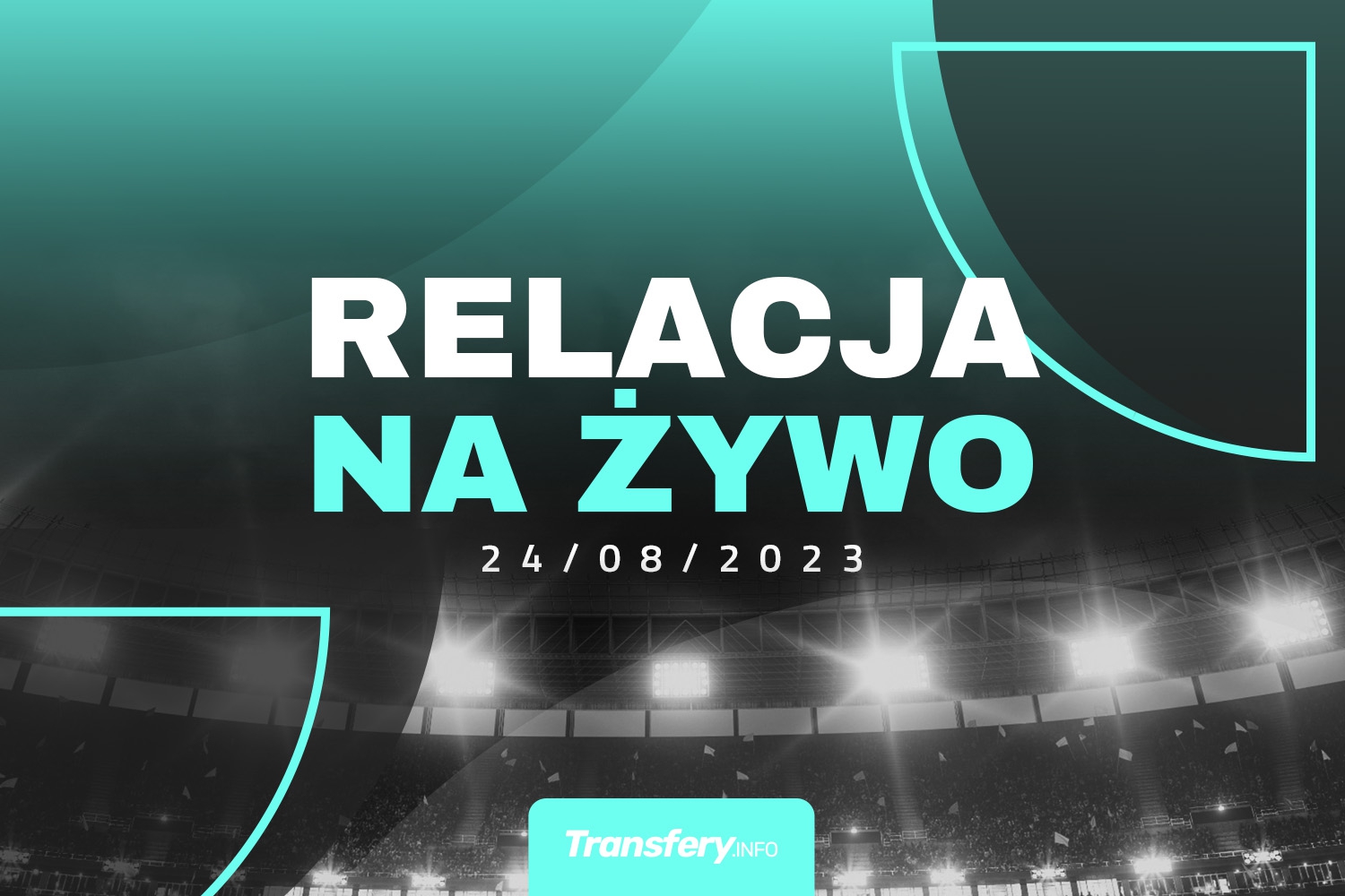 Transfery - Relacja na żywo [24/08/2023]