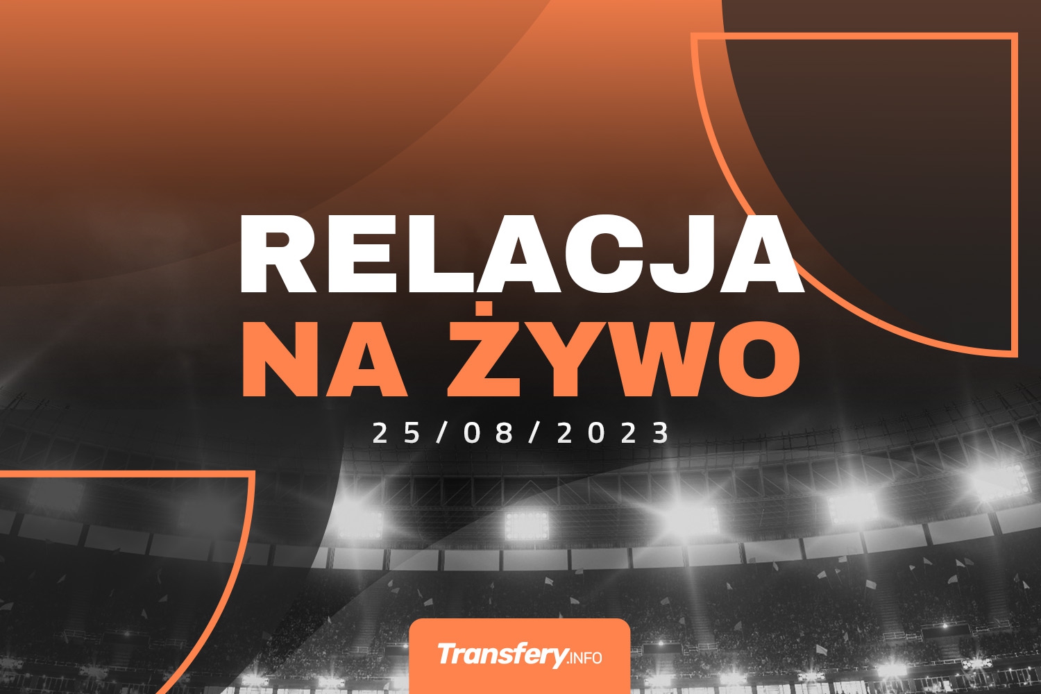 Transfery - Relacja na żywo [25/08/2023]