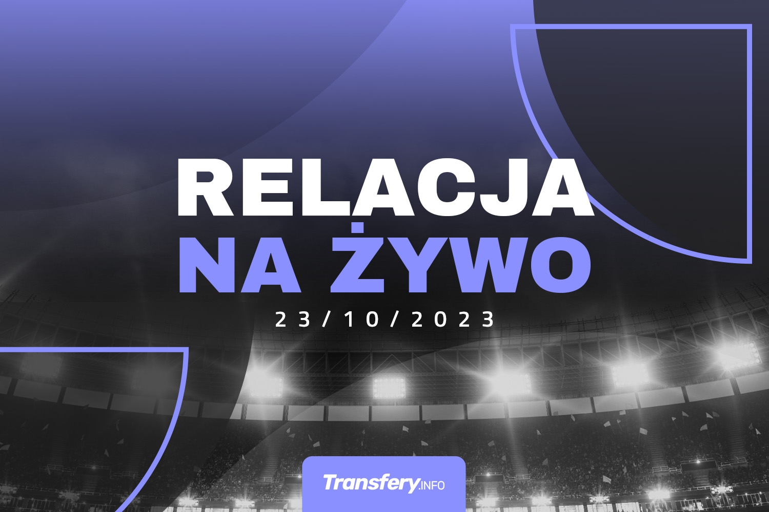 Transfery - Relacja na żywo [23/10/2023]