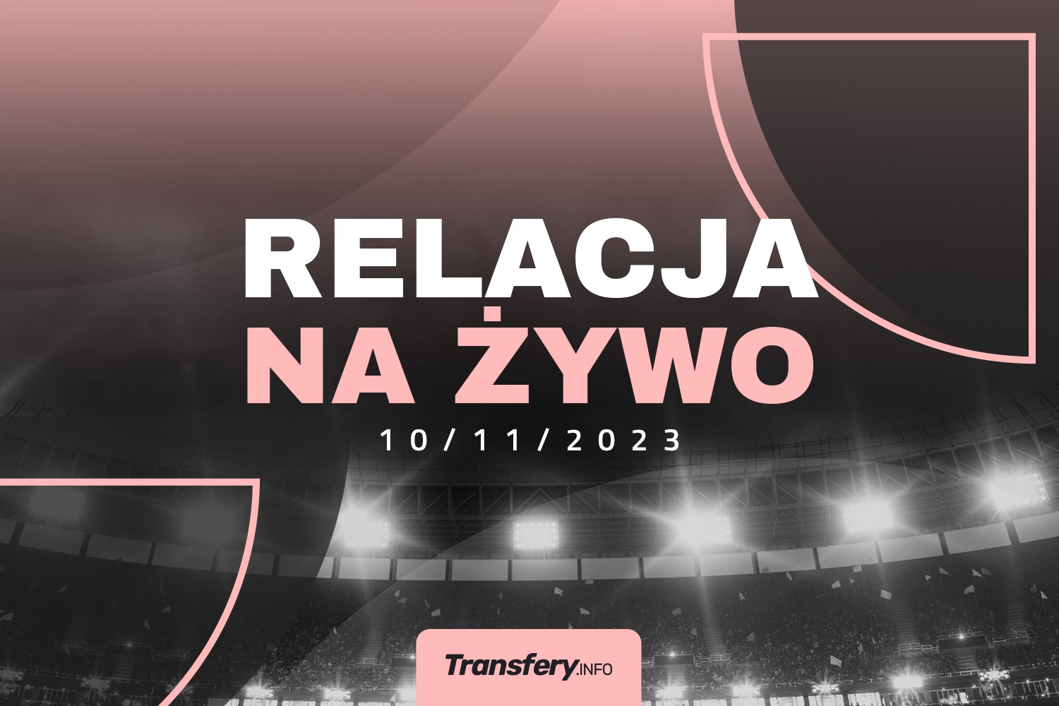 Transfery - Relacja na żywo [10/11/2023]