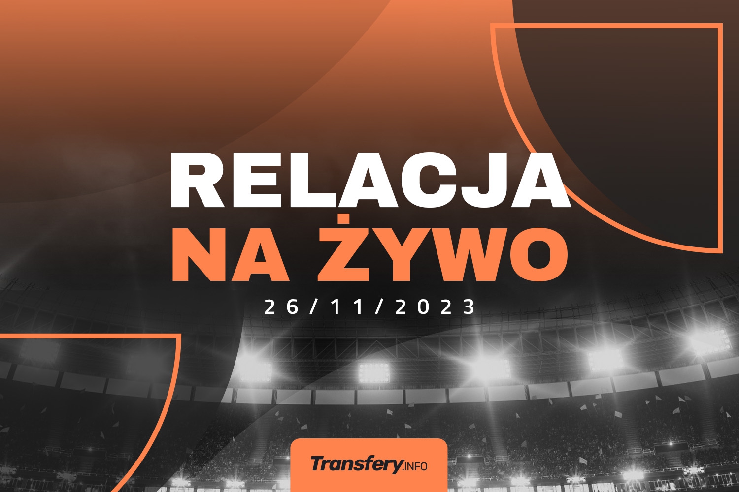 Transfery - Relacja na żywo [26/11/2023]