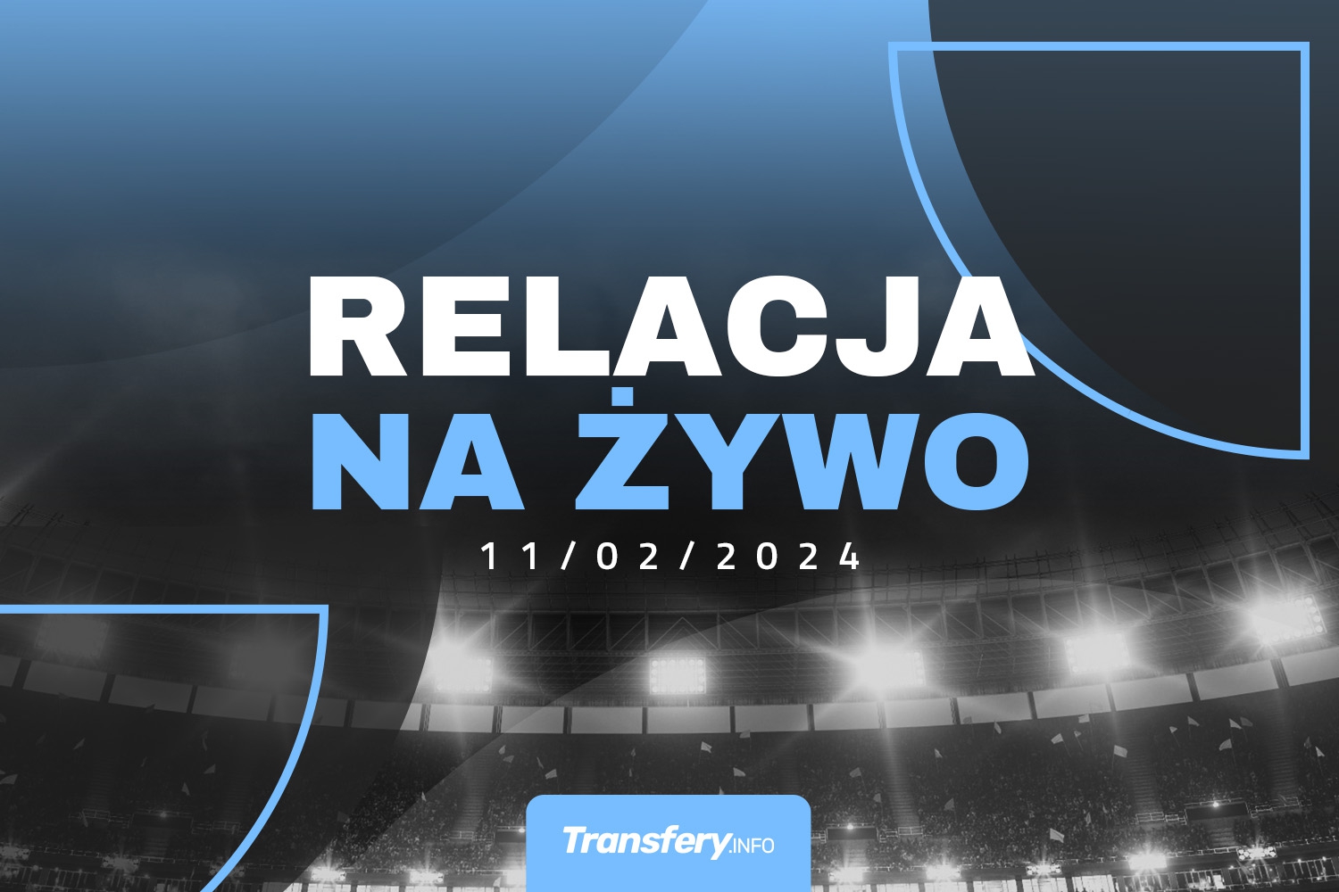 Transfery - Relacja na żywo [11/02/2024]