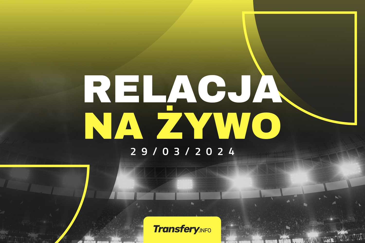 Transfery - Relacja na żywo [29/03/2024]