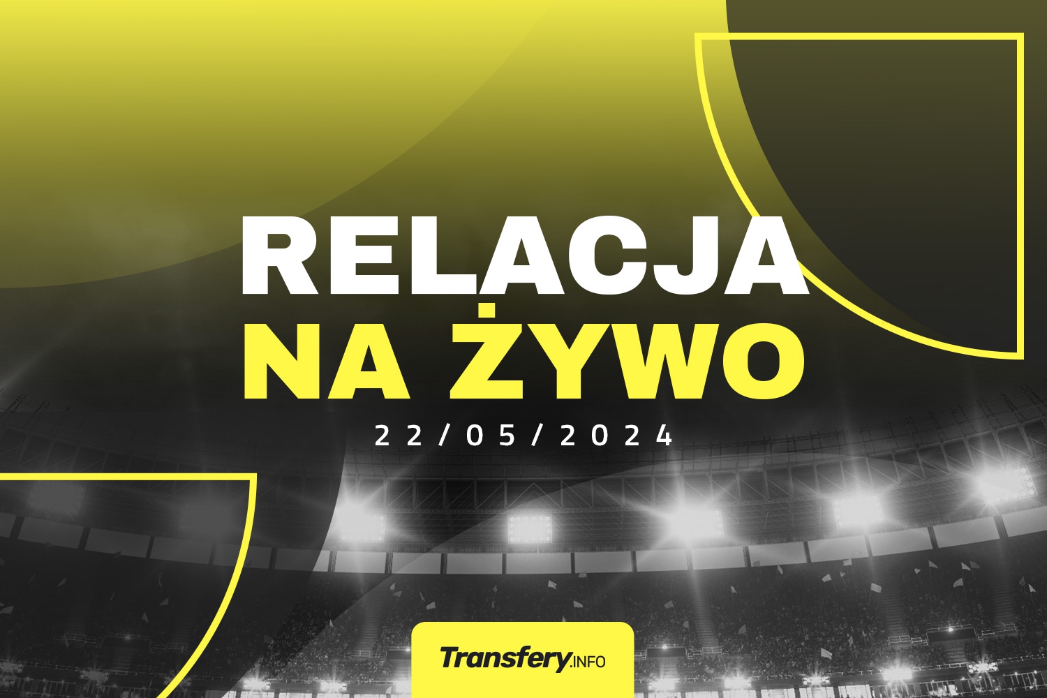 Transfery - Relacja na żywo [22/05/2024]